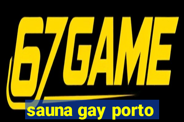 sauna gay porto